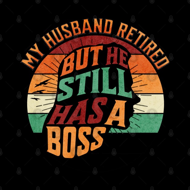 My Husband Retired But He Still Has A Boss by Ben Foumen