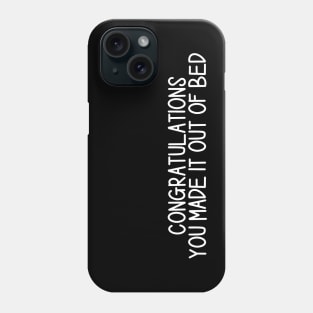 Congratulations You Made It Out Of Bed Black Phone Case