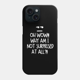 Oh wow! Why am I not surprised at all?! Phone Case