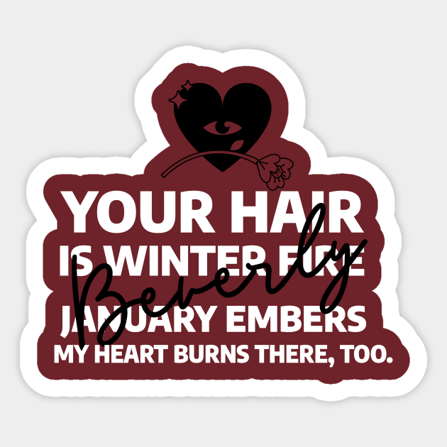 Your hair is Winter fire - Horror Fan - Sticker | TeePublic Your hair is Winter fire - Horror Fan - Sticker | TeePublic