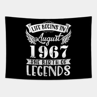 Life Begins In August 1967 The Birth Of Legend Happy Birthday Me Papa Dad Uncle Brother Husband Son Tapestry