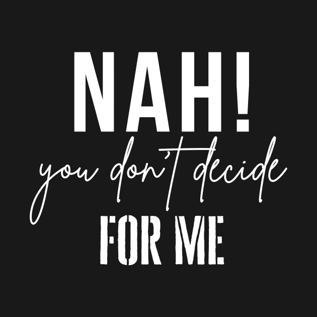 Nah you dont decide for me by Leap Arts