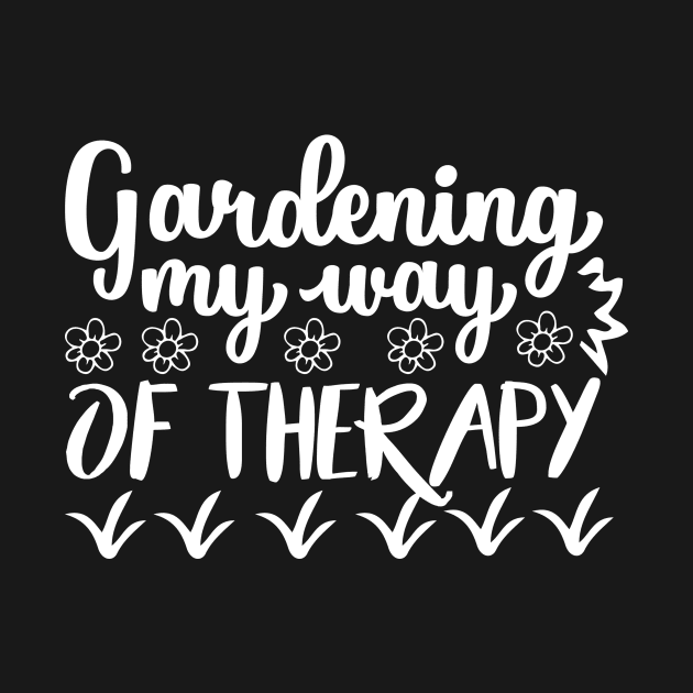 Gardening my way of therapy - Best Gardening gift by Designerabhijit