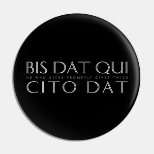 Latin Inspirational Quote: Bis Dat Qui Cito Dat (He Who Gives Promptly Gives Twice) Pin