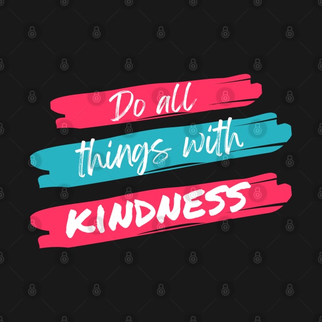 Do All Things With Kindness by Goodprints