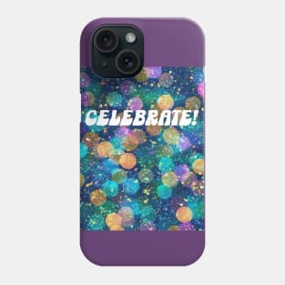 CELEBRATE! Phone Case