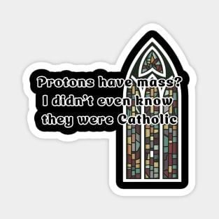 Protons are religious? Magnet