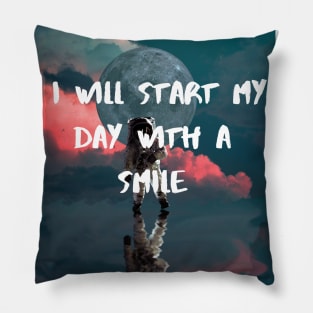 I will start my day with a smile Pillow