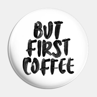 But First Coffee Pin