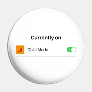 Currently On Chilli Mode Pin