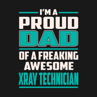 Proud Dad Awesome Xray Technician T-Shirt