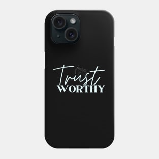 Trustworthy Phone Case