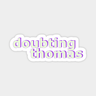 Doubting Thomas No 3 Magnet