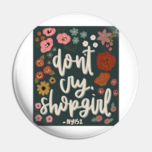 Don’t Cry Shopgirl Pin