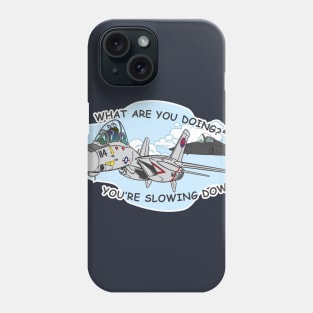You're Slowing Down Phone Case