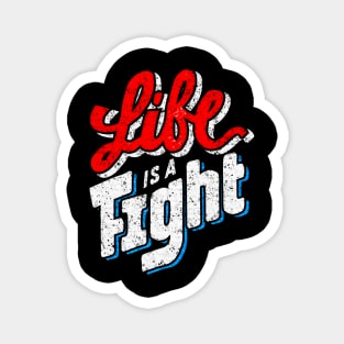 Life Is  A Fight - Typography Inspirational Quote Design Great For Any Occasion Magnet