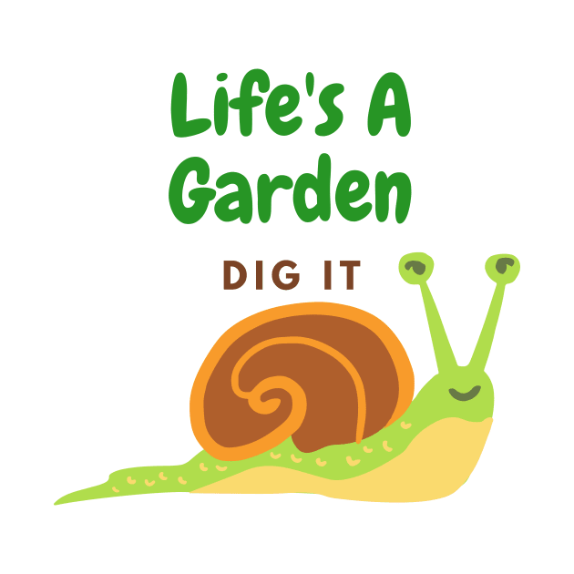 Life's A Garden, Dig It by Unicorns and Farts