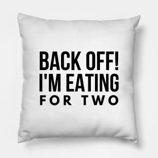 Back Off! I'm Eating For Two - Pregnancy Announcement Pillow