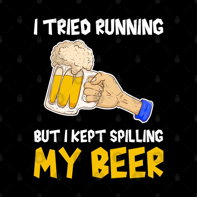 I tried running but I kept spilling my beer, beer lover, runner funny gift idea by AS Shirts