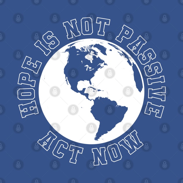 Hope Is Not Passive Act Now on climate change by MultistorieDog