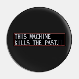Kill the Past Bumper Sticker Pin