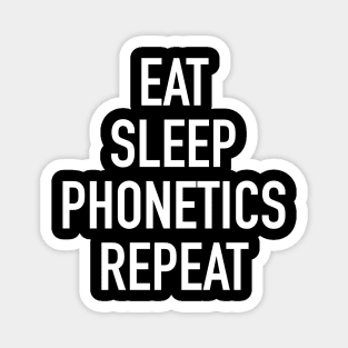 Eat Sleep Phonetics Repeat - Funny Linguist Saying Magnet