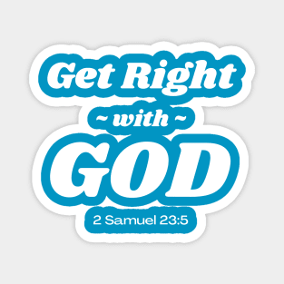 Get Right With God - 2 Samuel 23:5 Magnet