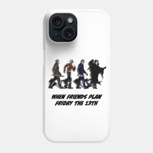 Fasbytes Horror when friends plan Friday the 13th Phone Case