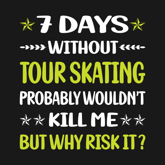 Funny 7 Days Without Tour Skating by Happy Life