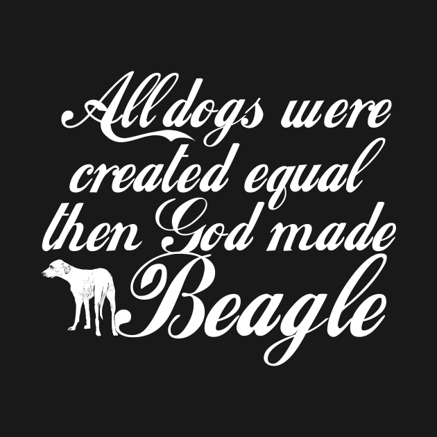 All days were created equal then God made beagle by doglover21