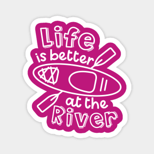 Life Is Better At The River Kayaking Magnet