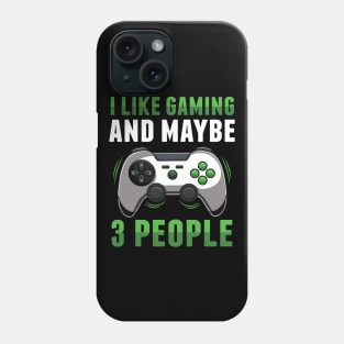 Funny I Like Gaming And Maybe 3 People Introvert Gift Phone Case