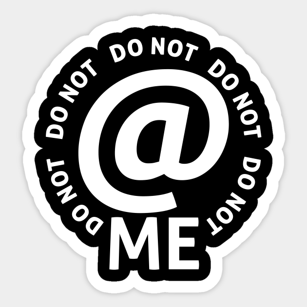 do not at me (white text) - Online - Sticker