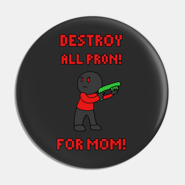 Destroy All Pr0n Pin by joshthecartoonguy