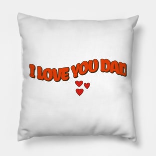 I love you dad Pillow