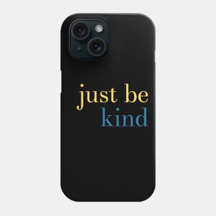 just be kind Phone Case