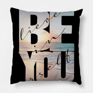 Believe In Yourself Quote Pillow