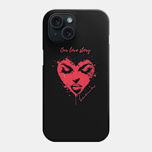 Our love story. A Valentines Day Celebration Quote With Heart-Shaped Woman Phone Case