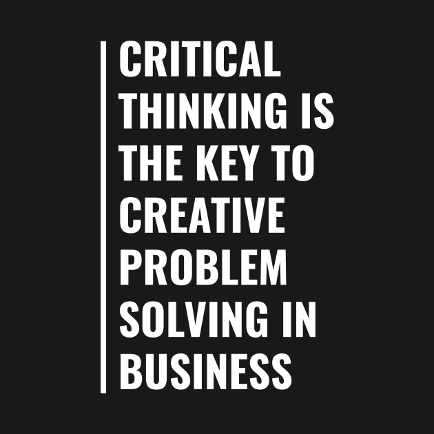 Critical Thinking is The Key To Problem Solving by kamodan