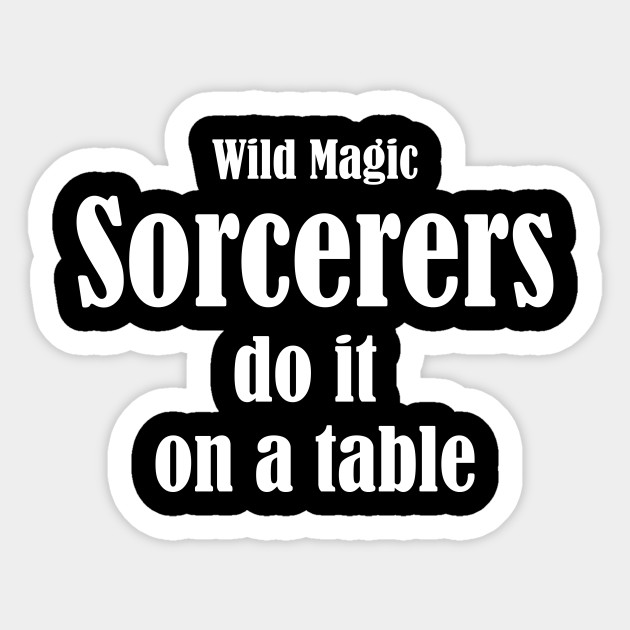 Sorcerers Do It Wild Magic White Sorcerer Sticker Teepublic Wild Magic White Sorcerer Sticker