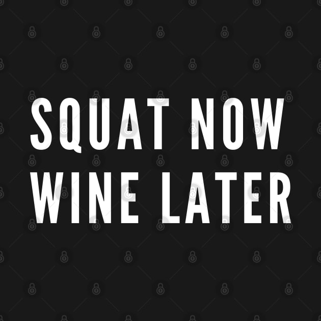 funny gym humor - squat now wine later by Patterns-Hub