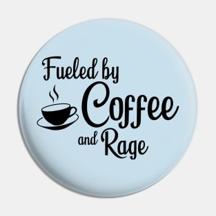 Fueled by Coffee and Rage: Black Print Pin