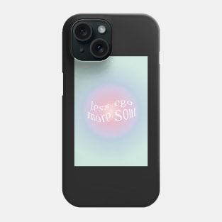 Less Ego More Soul Aura Phone Case