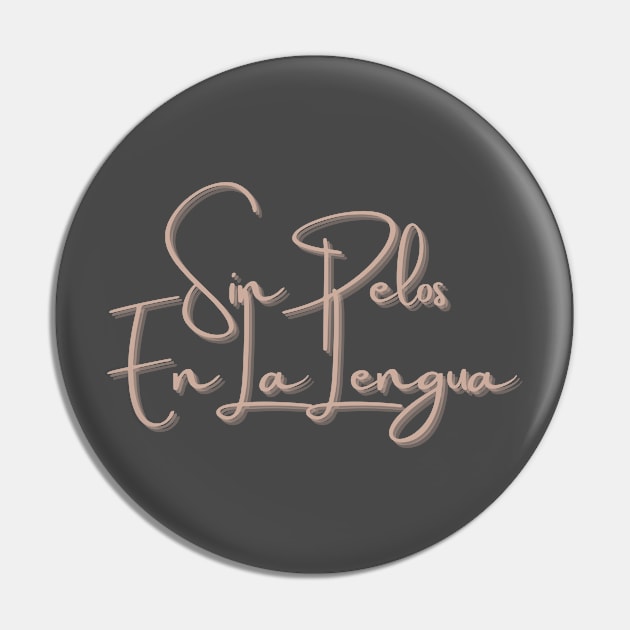 Sin Pelos En La Lengua Pin by Cooltura Vibez