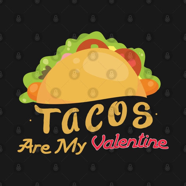 Tacos Are My Valentine - Gift Valentine Taco tacos by giftideas