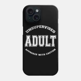 SKILLHAUSE - UNSUPERVISED ADULT (WHITE LETTER) Phone Case