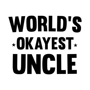 World's Okayest Uncle / funny Uncle saying Gift idea T-Shirt