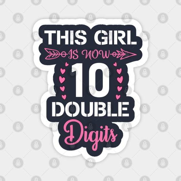 This Girl IS Now 10 Double Digits 10th Birthday Gift Magnet by BioLite