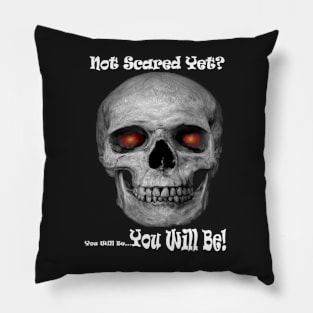 Not Scared Yet? Pillow