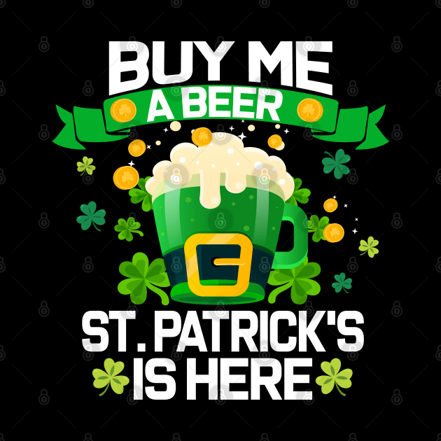 Buy Me a Beer St. Patrick's is Here Funny Drinking team by ArtedPool